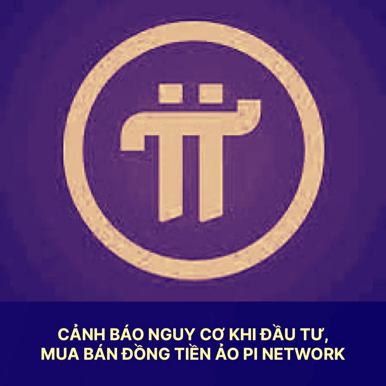 Việt Nam: Cảnh báo nguy cơ tiềm ẩn khi mua bán Pi Network